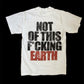 Not Of This F*cking Earth Shirt